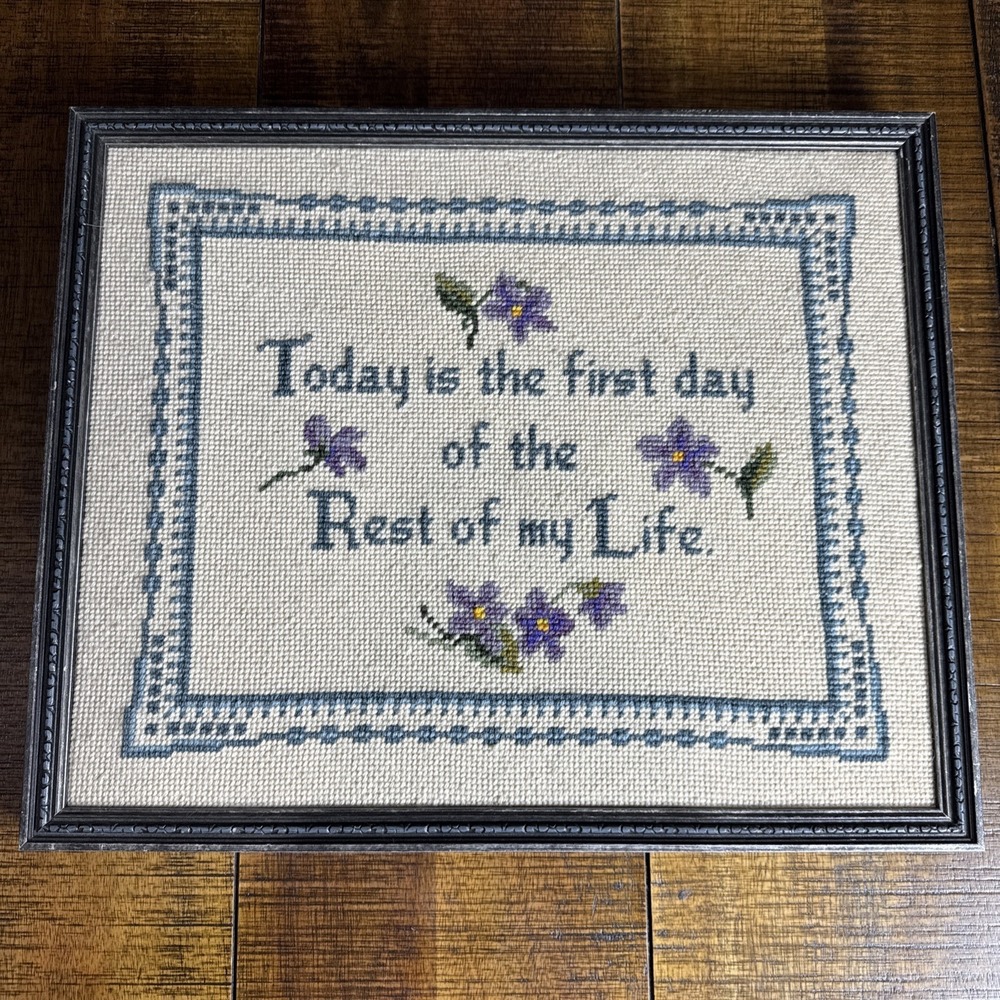 Vtg Needlepoint "Today Is The First Day For The Rest Of Your Life" Framed